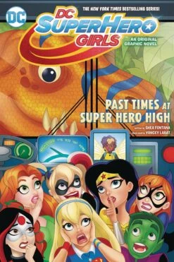 DC Super Hero Girls Vol 4: Past Times At Super Hero High