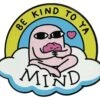 Be Kind To Ya Mind Pin - Ketnipz -Atomicempire Outlet 034808254038 big