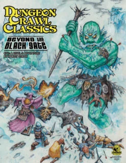 Dungeon Crawl Classics 72: Beyond The Black Gate